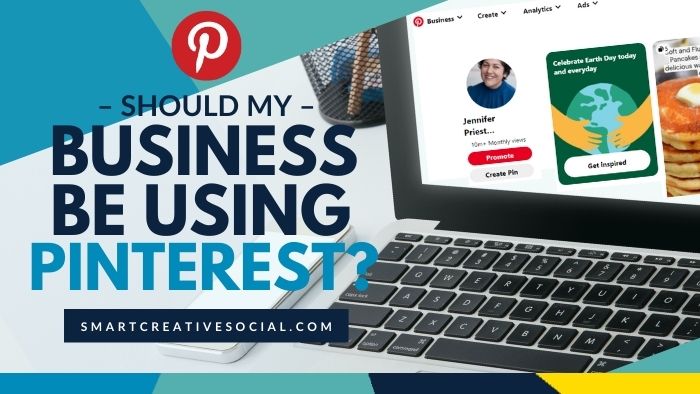 Graphic with text overlay "Should my business be using Pinterest?" and mockup of laptop computer showing Pinterest home feed on the screen